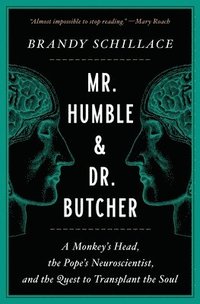 bokomslag Mr. Humble and Dr. Butcher: A Monkey's Head, the Pope's Neuroscientist, and the Quest to Transplant the Soul
