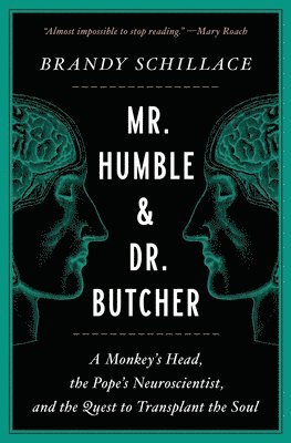 bokomslag Mr. Humble and Dr. Butcher: A Monkey's Head, the Pope's Neuroscientist, and the Quest to Transplant the Soul