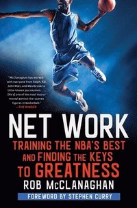 bokomslag Net Work: Training the Nba's Best and Finding the Keys to Greatness