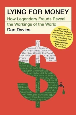 Dan Davies - Lying for Money: How Legendary Frauds Reveal the Workings of the World, Inbunden