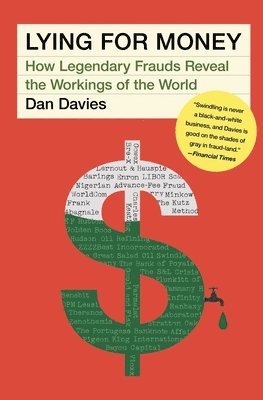 Dan Davies - Lying for Money: How Legendary Frauds Reveal the Workings of the World, Häftad