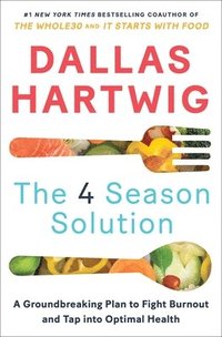 bokomslag The 4 Season Solution: A Groundbreaking Plan to Fight Burnout and Tap Into Optimal Health