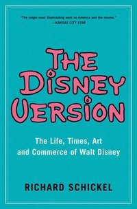 bokomslag The Disney Version: The Life, Times, Art and Commerce of Walt Disney