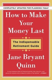 bokomslag How to Make Your Money Last - Completely Updated for Planning Today: The Indispensable Retirement Guide