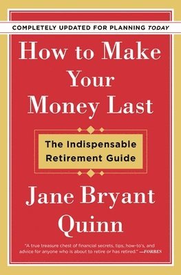 bokomslag How to Make Your Money Last - Completely Updated for Planning Today: The Indispensable Retirement Guide