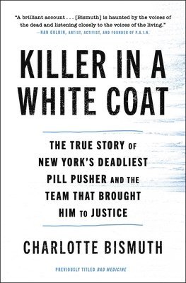 Killer in a White Coat: The True Story of New York's Deadliest Pill Pusher and the Team That Brought Him to Justice 1