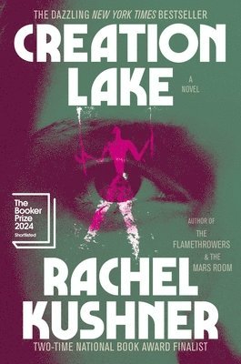 Rachel Kushner - Creation Lake, Inbunden