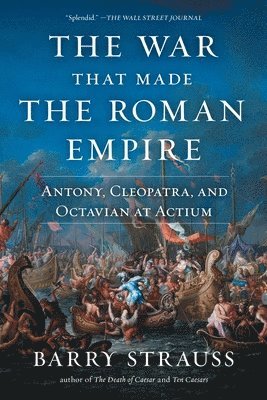 Barry Strauss - War That Made the Roman Empire, Häftad