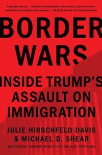 bokomslag Border Wars: Inside Trump's Assault on Immigration