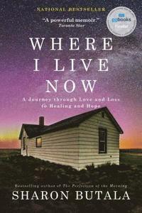 bokomslag Where I Live Now: A Journey Through Love and Loss to Healing and Hope