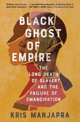 Kris Manjapra - Black Ghost of Empire, Häftad