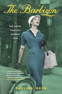 bokomslag The Barbizon: The Hotel That Set Women Free