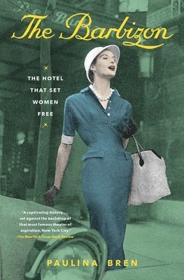 bokomslag The Barbizon: The Hotel That Set Women Free