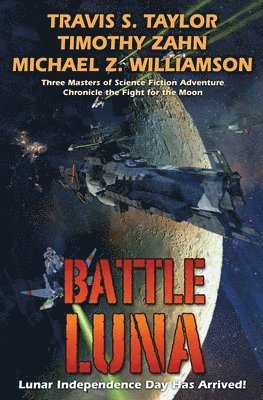 Travis Taylor, Timothy Zahn, Michael Z. Williamson - Battle Luna, Inbunden