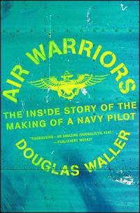 bokomslag Air Warriors: The Inside Story of the Making of a Navy Pilot