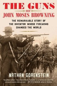bokomslag The Guns of John Moses Browning