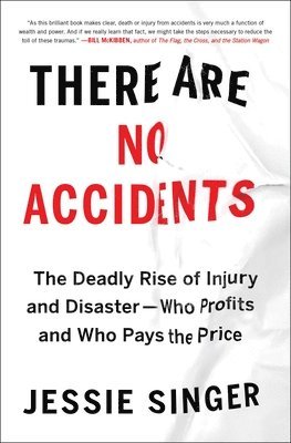 Jessie Singer - There Are No Accidents: The Deadly Rise of Injury and Disaster--Who Profits and Who Pays the Price, Häftad