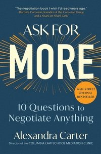 bokomslag Ask for More: 10 Questions to Negotiate Anything