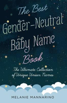 bokomslag The Best Gender-Neutral Baby Name Book: The Ultimate Collection of Unique Unisex Names