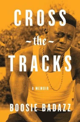 bokomslag Cross the Tracks: A Memoir