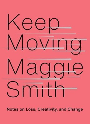 bokomslag Keep Moving: Notes on Loss, Creativity, and Change
