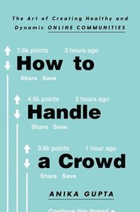 bokomslag How to Handle a Crowd: The Art of Creating Healthy and Dynamic Online Communities
