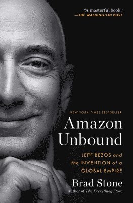 Amazon Unbound: Jeff Bezos and the Invention of a Global Empire 1