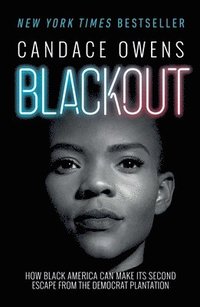 bokomslag Blackout: How Black America Can Make Its Second Escape from the Democrat Plantation