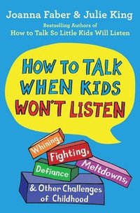 bokomslag How To Talk When Kids Won'T Listen