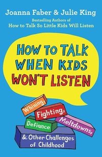 bokomslag How To Talk When Kids Won'T Listen