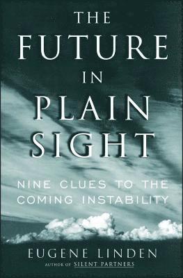 The Future in Plain Sight: Nine Clues to the Coming Instability 1
