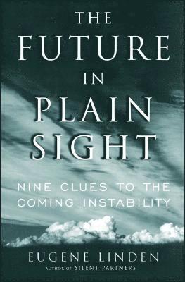 The Future in Plain Sight: Nine Clues to the Coming Instability