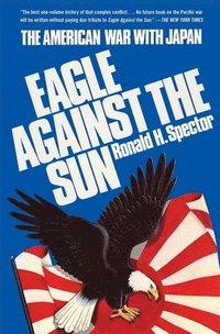 bokomslag Eagle Against the Sun: The American War with Japan