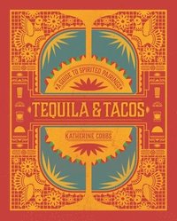 bokomslag Tequila & Tacos: A Guide to Spirited Pairings