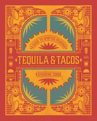 bokomslag Tequila & Tacos: A Guide to Spirited Pairings