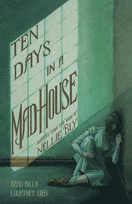 bokomslag Ten Days in a Mad-House: A Graphic Adaptation