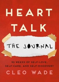 bokomslag Heart Talk: The Journal: 52 Weeks of Self-Love, Self-Care, and Self-Discovery