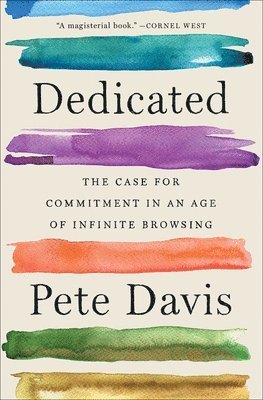 bokomslag Dedicated: The Case for Commitment in an Age of Infinite Browsing