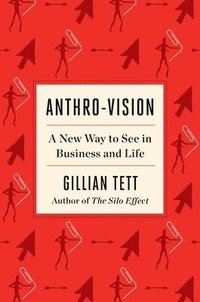 bokomslag Anthro-Vision: A New Way to See in Business and Life