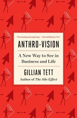 Anthro-Vision: A New Way to See in Business and Life 1