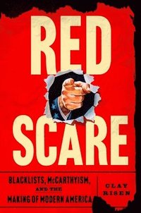 bokomslag Red Scare: Blacklists, McCarthyism and the Making of Modern America