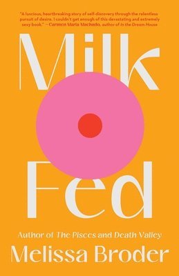 Melissa Broder - Milk Fed, Inbunden