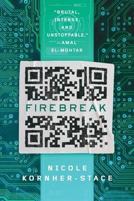 Nicole Kornher-Stace - Firebreak, Inbunden