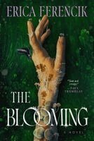 Erica Ferencik - Blooming, Inbunden
