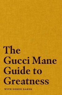 bokomslag Gucci Mane Guide To Greatness