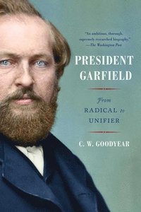 bokomslag President Garfield: From Radical to Unifier