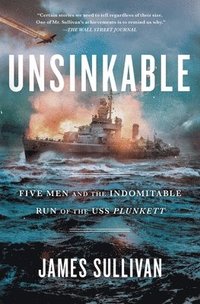 bokomslag Unsinkable: Five Men and the Indomitable Run of the USS Plunkett