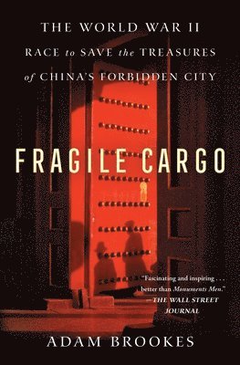 bokomslag Fragile Cargo: The World War II Race to Save the Treasures of China's Forbidden City
