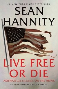 bokomslag Live Free or Die: America (and the World) on the Brink