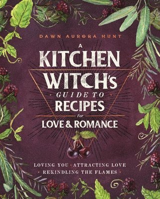 Kitchen Witch's Guide to Recipes for Love & Romance 1